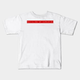 Socialism or Barbarism Kids T-Shirt